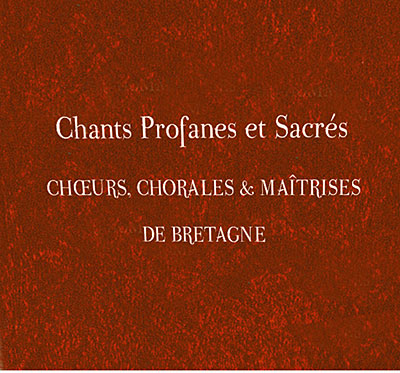 2 CD CHANTS PROFANES ET SACRES CHOEURS CHORALE ET MAITRISES DE BRETAGNE