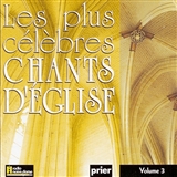 LES PLUS CELEBRES CHANTS D'EGLISE VOL. 3