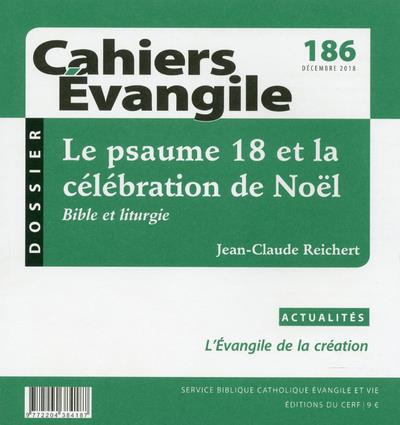 CAHIERS EVANGILE - NUMERO 186 LE PSAUME 18 ET LA CELEBRATION DE NOEL