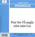 CAHIERS EVANGILE - NUMERO 05 POUR LIRE L'EVANGILE SELON SAINT LUC