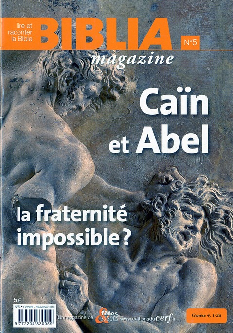 BIBLIA MAGAZINE - NUMERO 5 CAIN ET ABEL, LA FRATERNITE IMPOSSIBLE ?
