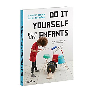 DO IT YOURSELF POUR LES ENFANTS - 25 OBJETS DESIGN A FAIRE TOI-MEME