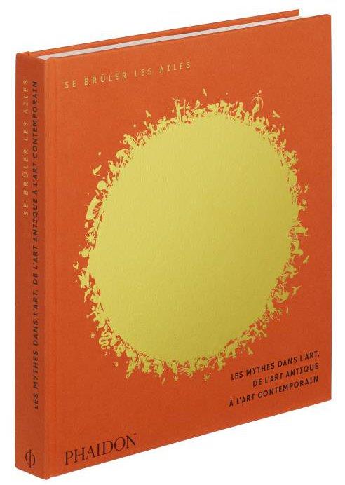 SE BRULER LES AILES - LES MYTHES DANS L'ART, DE L'ART ANTIQUE A L'ART CONTEMPORAIN