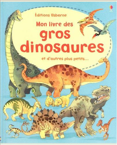 MON LIVRE DES GROS DINOSAURES ET D'AUTRES PLUS PETITS...