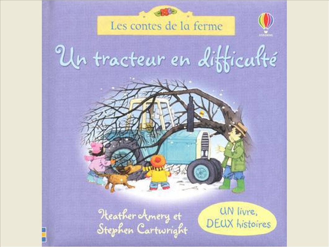 UN TRACTEUR EN DIFFICULTE / LE CHATON A DISPARU - LES CONTES DE LA FERME