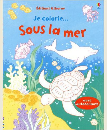 JE COLORIE... SOUS LA MER - AVEC AUTOCOLLANTS