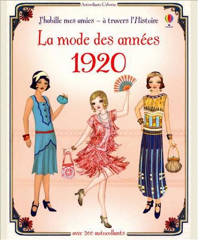 J'HABILLE MES AMIES - A TRAVERS L'HISTOIRE - LA MODE DES ANNEES 1920