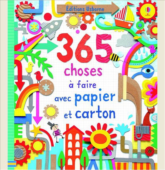 365 CHOSES A FAIRE AVEC PAPIER ET CARTON