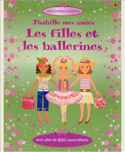 J'HABILLE MES AMIES - LES FILLES ET LES BALLERINES - AUTOCOLLANTS USBORNE