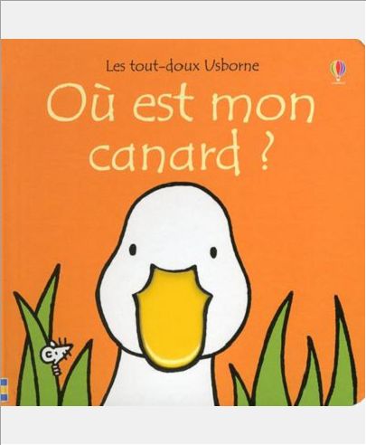 OU EST MON CANARD ? - LES TOUT-DOUX USBORNE