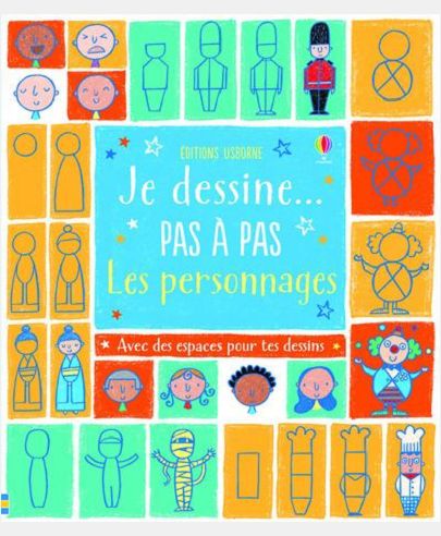 JE DESSINE... PAS A PAS - LES PERSONNAGES