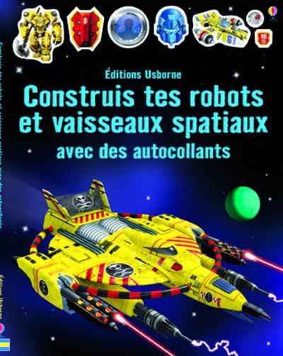 CONSTRUIS TES ROBOTS ET VAISSEAUX SPATIAUX AVEC DES AUTOCOLLANTS