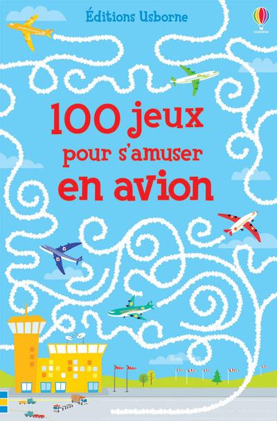 100 JEUX POUR S'AMUSER EN AVION
