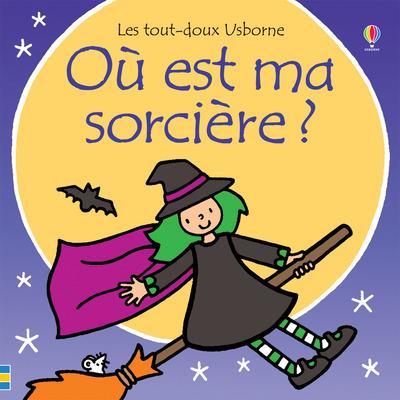 OU EST MA SORCIERE ? - LES TOUT-DOUX USBORNE