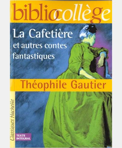BIBLIOCOLLEGE - LA CAFETIERE ET AUTRES CONTES FANTASTIQUES, THEOPHILE GAUTIER