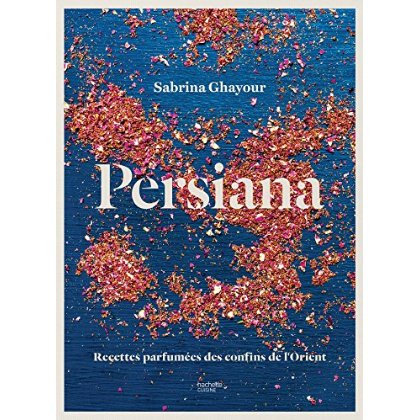 PERSIANA - RECETTES PARFUMEES DES CONFINS DE L'ORIENT