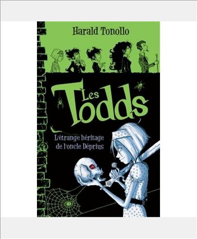 LES TODDS - TOME 1 - L'ETRANGE HERITAGE DE L'ONCLE DEPRIUS