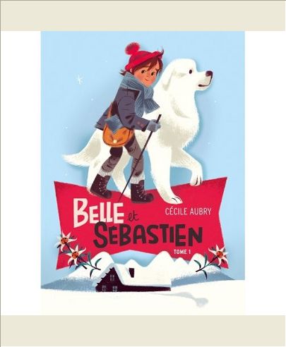 BELLE ET SEBASTIEN - T01 - BELLE ET SEBASTIEN - TITRE 1 - LE REFUGE DU GRAND BAOU