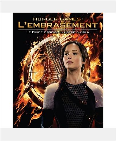 GUIDE OFFICIEL HUNGER GAMES - TOME 2