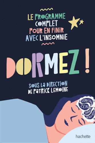DORMEZ ! LE PROGRAMME COMPLET POUR EN FINIR AVEC L'INSOMNIE