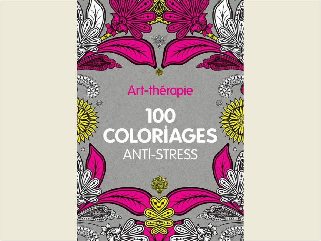 ART-THERAPIE : 100 COLORIAGES ANTI-STRESS