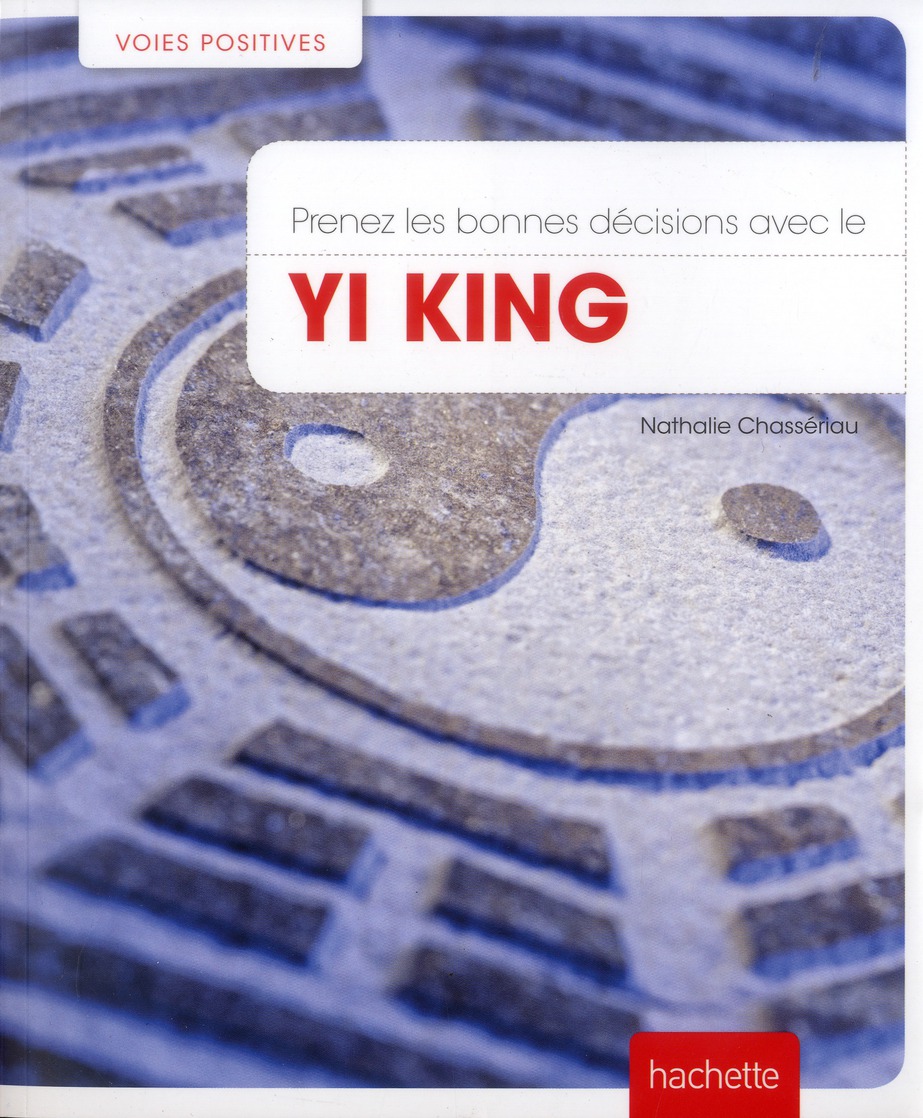 PRENEZ LES BONNES DECISIONS AVEC LE YI KING