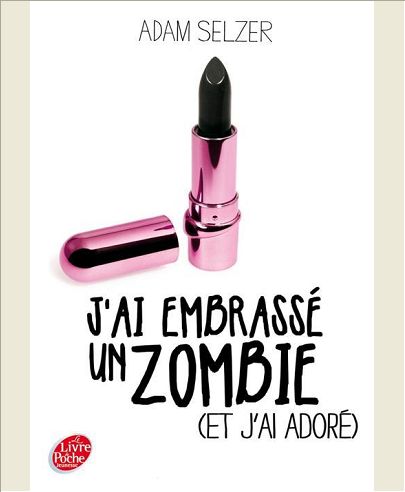 J'AI EMBRASSE UN ZOMBIE (ET J'AI ADORE)