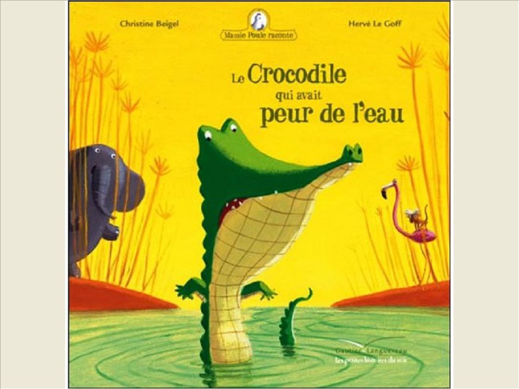 MAMIE POULE RACONTE - LE CROCODILE QUI AVAIT PEUR DE L'EAU