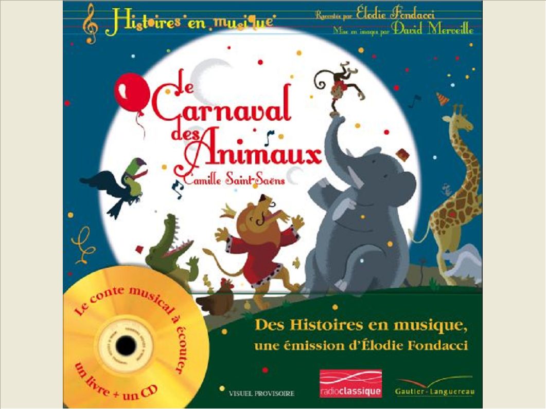 HISTOIRES EN MUSIQUE - LE CARNAVAL DES ANIMAUX - LIVRE CD