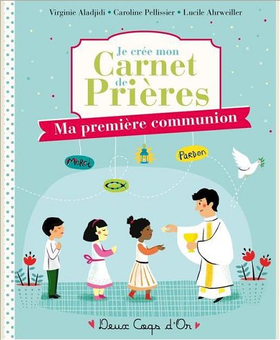 JE CREE MON CARNET DE PRIERES - MA PREMIERE COMMUNION - LIVRE AVEC STICKERS