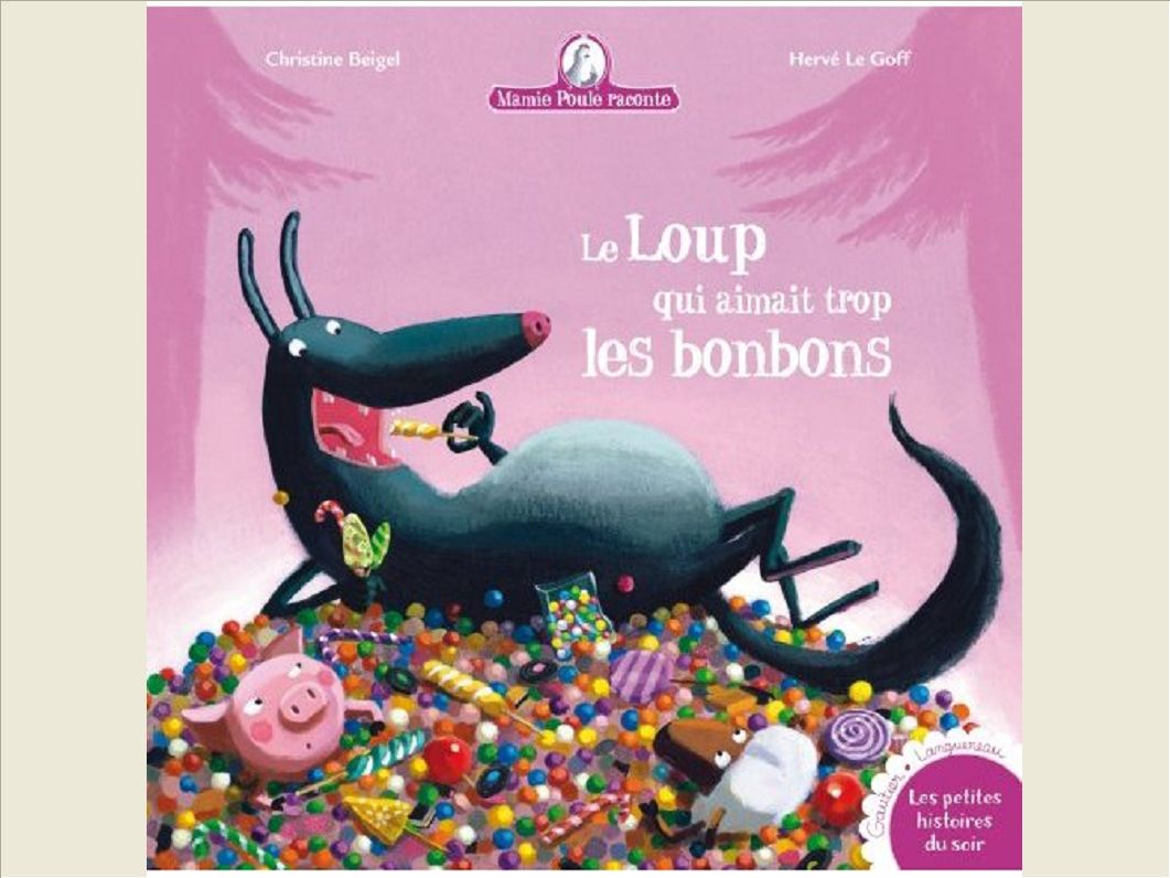 MAMIE POULE RACONTE - LE LOUP QUI AIMAIT TROP LES BONBONS