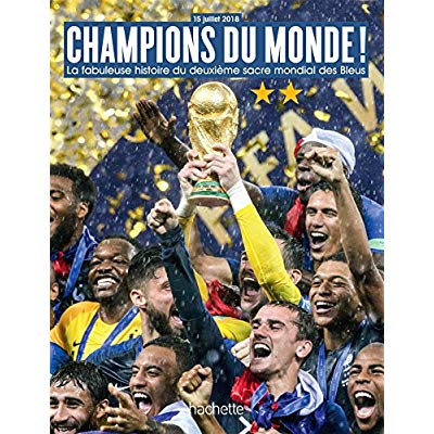 CHAMPIONS DU MONDE LA FABULEUSE HISTOIRE DU DEUXIEME SACRE MONDIAL DE L'EQUIPE DE FRANCE