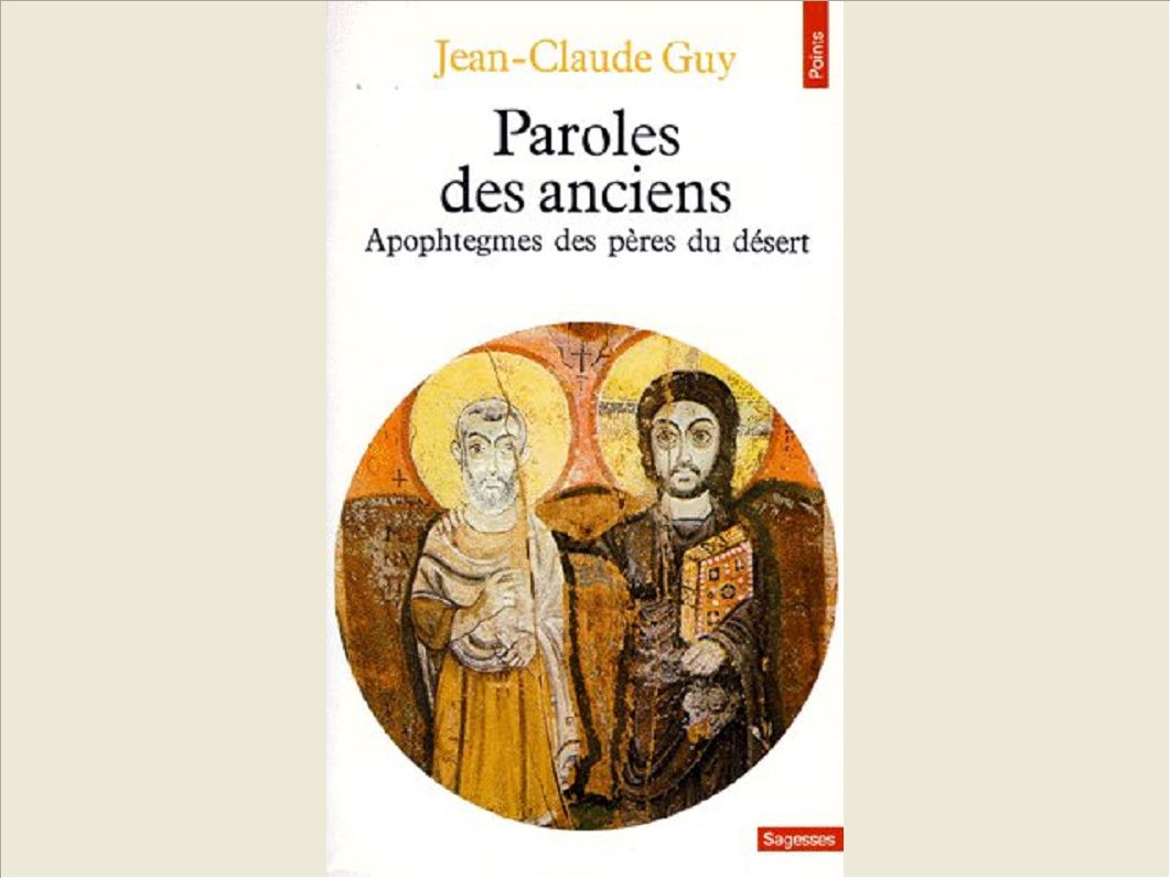 PAROLES DES ANCIENS. APOPHTEGMES DES PERES DU DESERT