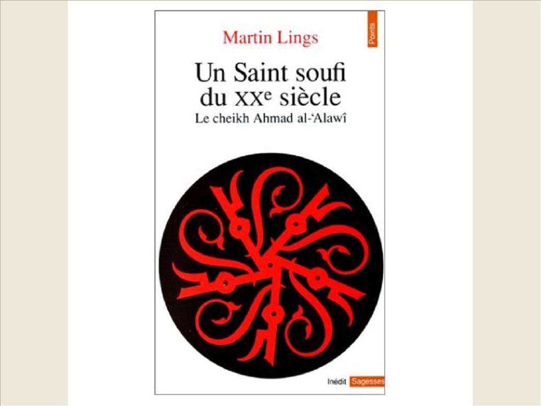 UN SAINT SOUFI DU XXE SIECLE. LE CHEIKH AHMAD AL-'ALAWI