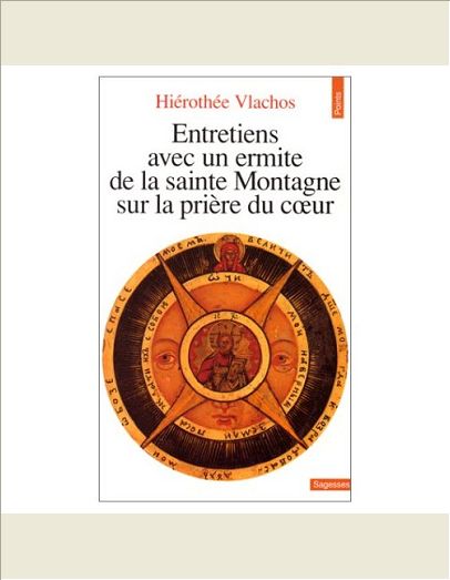 ENTRETIENS AVEC UN ERMITE DE LA SAINTE MONTAGNE SUR LA PRIERE DU COEUR