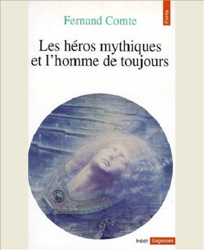 LES HEROS MYTHIQUES ET L'HOMME DE TOUJOURS