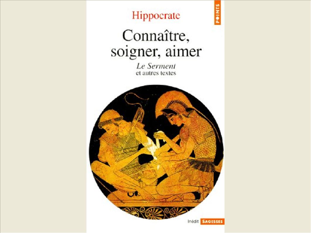 CONNAITRE, SOIGNER, AIMER - LE SERMENT ET AUTRES TEXTES