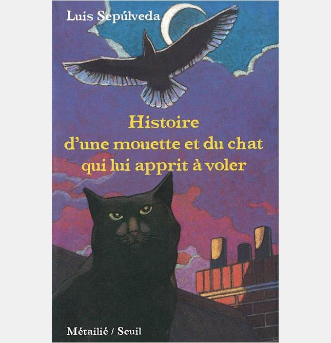 HISTOIRE D'UNE MOUETTE ET DU CHAT QUI LUI APPRIT A VOLER