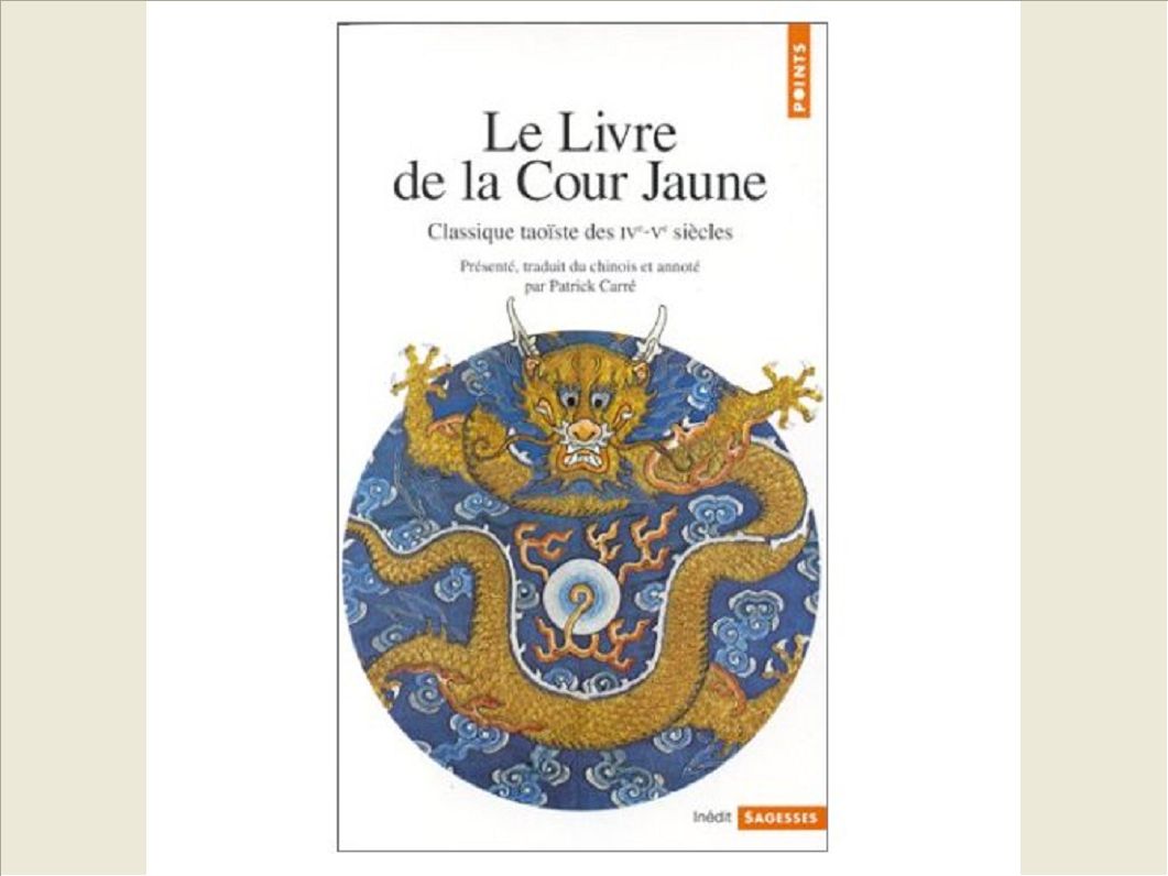 LE LIVRE DE LA COUR JAUNE . CLASSIQUE TAOISTE DES IV-VE SIECLES
