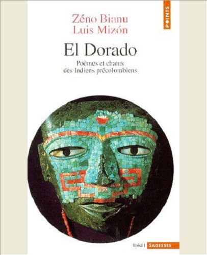 EL DORADO . POEMES ET CHANTS DES INDIENS PRECOLOMBIENS