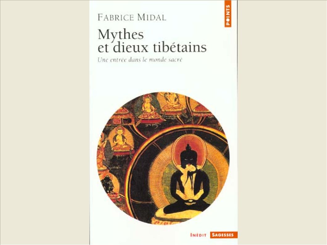MYTHES ET DIEUX TIBETAINS. UNE ENTREE DANS LE MONDE SACRE