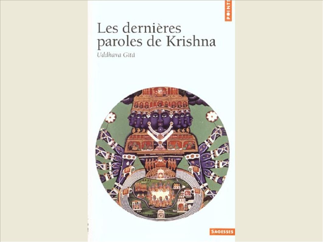 LES DERNIERES PAROLES DE KRISHNA. UDDHAVA GITA