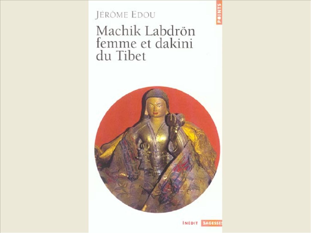 MACHIK LABDRON, FEMME ET DAKINI DU TIBET