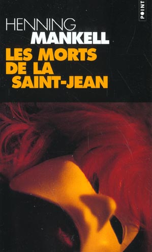 LES MORTS DE LA SAINT-JEAN. UNE ENQUETE DE L'INSPECTEUR WALLANDER