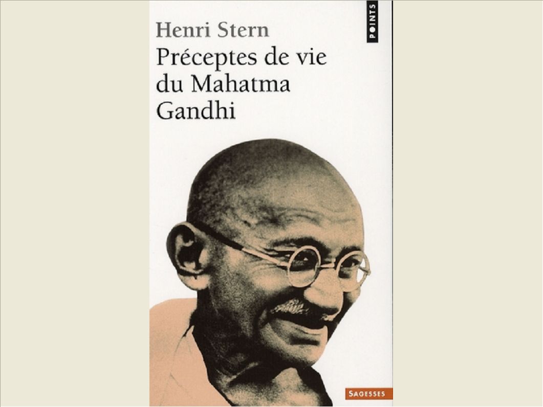 PRECEPTES DE VIE DU MAHATMA GANDHI