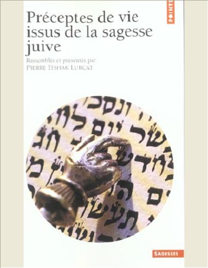 PRECEPTES DE VIE ISSUS DE LA SAGESSE JUIVE