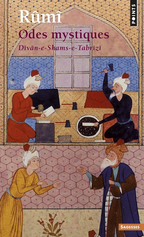 ODES MYSTIQUES . DIVAN-E-SHAMS-E-TABRIZI