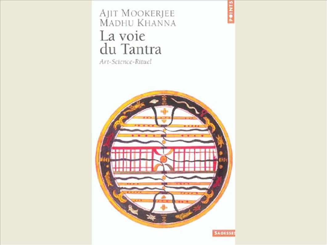LA VOIE DU TANTRA. ART, SCIENCE, RITUEL