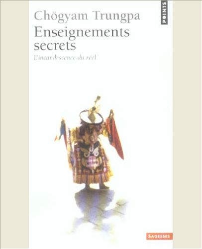 ENSEIGNEMENTS SECRETS. L'INCANDESCENCE DU REEL