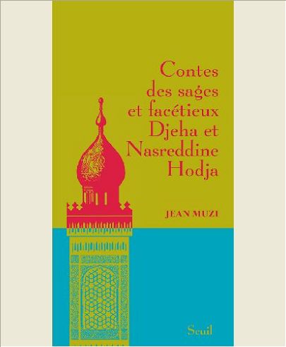 CONTES DES SAGES ET FACETIEUX DJEHA ET NASREDDIN HODJA